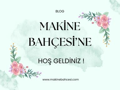 Makine Bahçesi’ne Hoş Geldiniz!