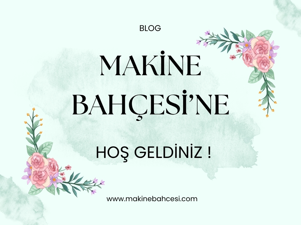 Makine Bahçesi’ne Hoş Geldiniz!
